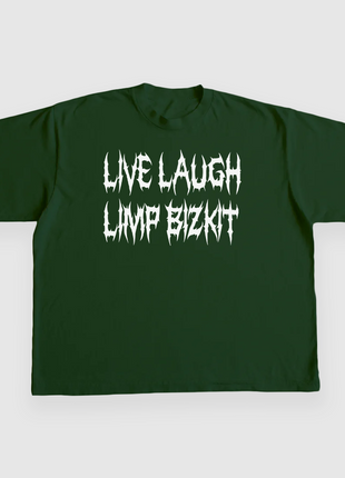 LIVE LAUGH LIMP BIZKIT Custom Printed T-shirt
