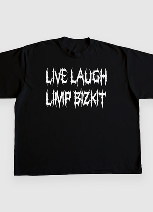 LIVE LAUGH LIMP BIZKIT Custom Printed T-shirt