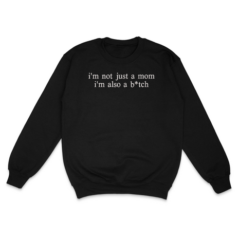 I'm Not Just A Mom Crewneck