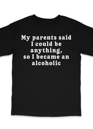 My Parents Said I Can Be Anything Custom Printed T-Shirt