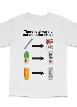 There Is Always A Natural Alternative Custom Printed T-Shirt