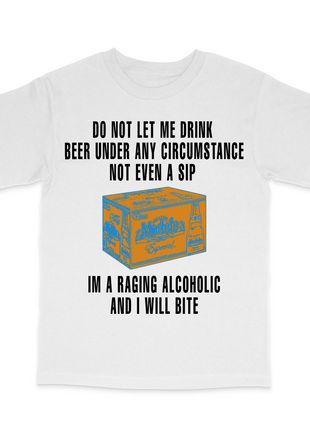 Do Not Let Me Drink Beer Custom Printed T-Shirt