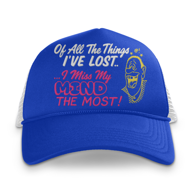 Of All The Things I've Lost..I Miss My Mind The Most Custom Printed Funny Trucker Hat