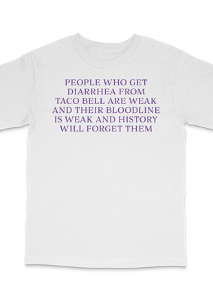 People Who Get Diarrhea Are Weak Custom Printed T-Shirt
