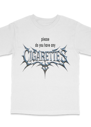 Do You have any cigarettes T-Shirt