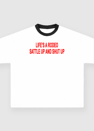 lifes a rodeo sattle up and shut up Custom Printed White/Black Ringer T-shirt