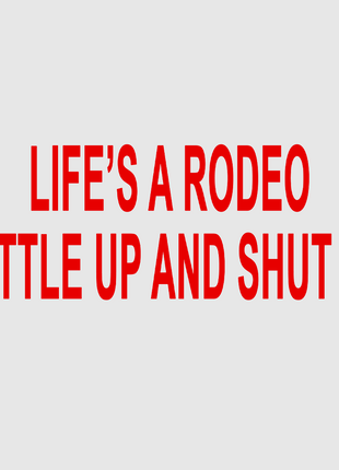 lifes a rodeo sattle up and shut up Custom Printed White/Black Ringer T-shirt