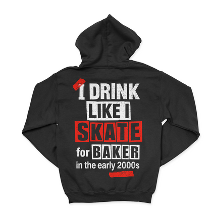 I Drink Like I Skate For Baker Hoodie Cuttheactivist Official Merch