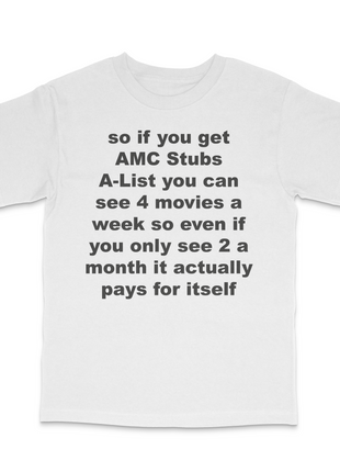 So If You Get Amc Stubs Custom Printed T-Shirt