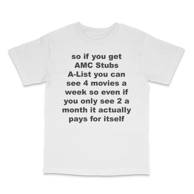 So If You Get Amc Stubs Custom Printed T-Shirt