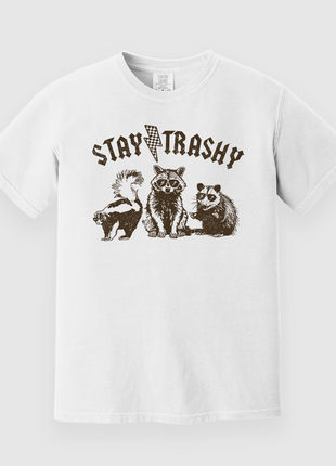 Stay Trashy Custom Printed T-Shirt
