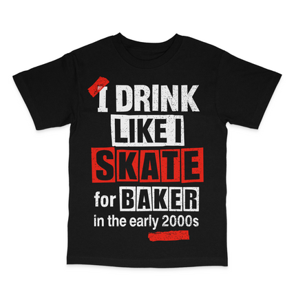 I Drink Like I Skate For Baker T-Shirt Cuttheactivist Official Merch