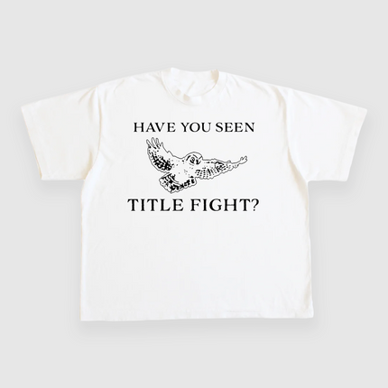 HAVE YOU SEEN TITLE FIGHT Custom Printed T-Shirt