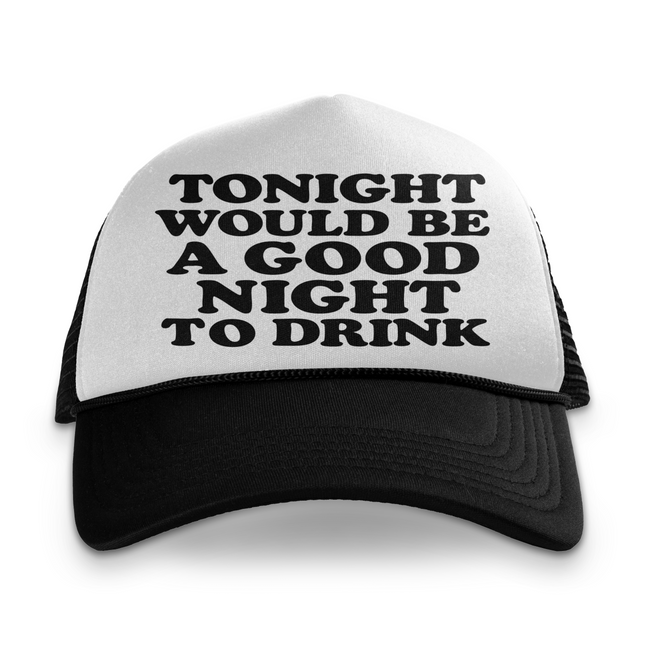 Tonight Would Be A Good Night To Drink Custom Printed Hat