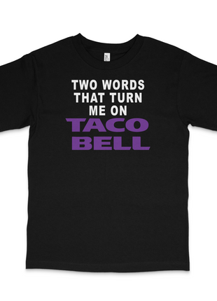 Two Words That Turn Me On Custom Printed T-Shirt