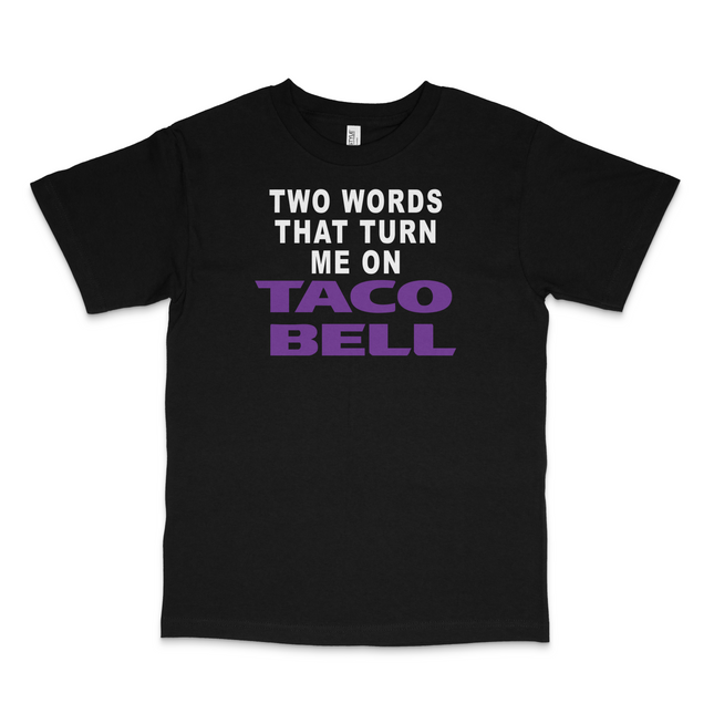 Two Words That Turn Me On Custom Printed T-Shirt