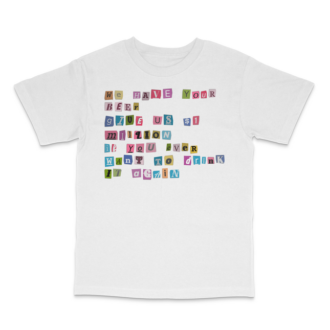 We Have Your Beer Custom Printed T-Shirt