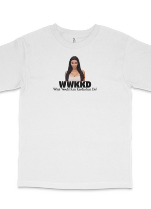 What Would Kim K Do Custom Printed T-Shirt