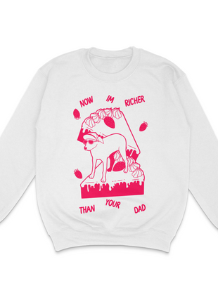 Now I'm Richer Than Your Dad Custom Printed Sweatshirt Billy is Terrible