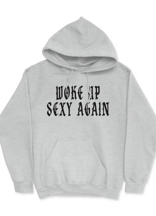 Woke Up Sexy Again Printed Hoodie