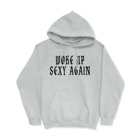 Woke Up Sexy Again Printed Hoodie