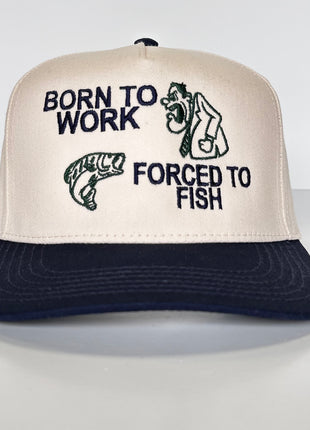 BORN TO WORK FORCED TO FISH Trucker SnapBack Tan Navy Blue Brim Funny Fishing Hat Custom Embroidered