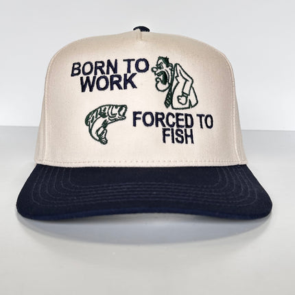 BORN TO WORK FORCED TO FISH Trucker SnapBack Tan Navy Blue Brim