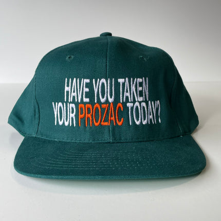 Have You Take Your Prozac Today custom embroidered SnapBack green cap hat