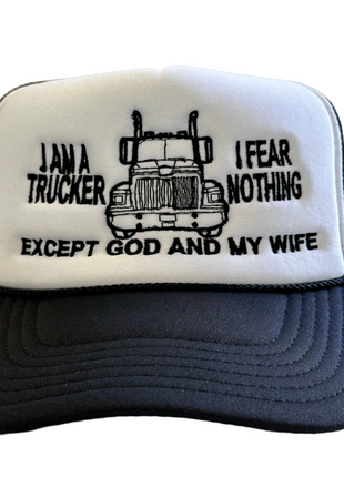 I AM A TRUCKER I FEAR NOTHING EXCEPT GOD AND MY WIFE Curve Brim Black Mesh Trucker SnapBack Cap Hat Custom Embroidered