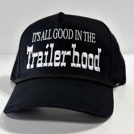 It’s All Good in the Trailerhood Black SnapBack Hat Cap with Rope Custom Embroidery