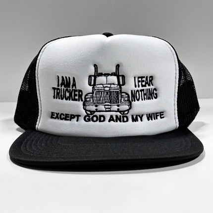 I am a trucker I fear nothing except God and my Wife Vintage Black Mesh Trucker Snapback Hat Cap Custom Embroidery