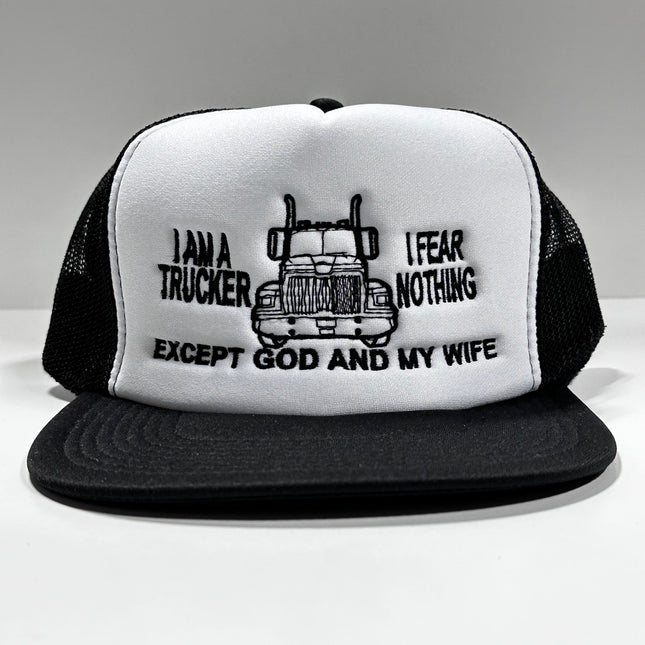 I am a trucker I fear nothing except God and my Wife Vintage Black Mesh Trucker Snapback Hat Cap Custom Embroidery