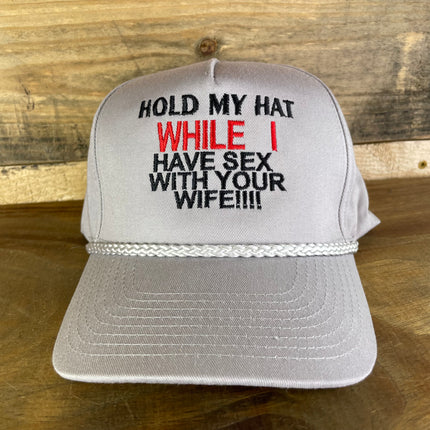 Gray Hold My Hat While I Have Sex With Your Wife Tall Crown Rope Snapback Cap Hat Custom embroidered