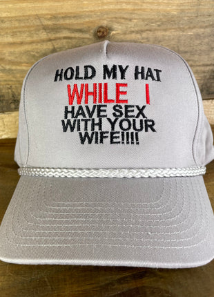 Gray Hold My Hat While I Have Sex With Your Wife Tall Crown Rope Snapback Cap Hat Custom embroidered