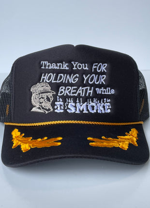 Thank You For Holding Your Breath While I Smoke Custom Embroidered Gold Leaf Black Trucker Hat SnapBack Cap