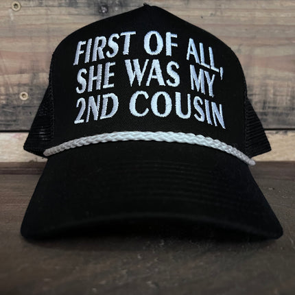 First Of All, She Was My 2nd Cousin Vintage Black Mesh with Rope Snapback Hat cap Custom Embroidery