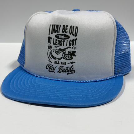 I MAY BE OLD AT LEAST I GOT TO SEE ALL COOL BANDS funny Father’s Day SnapBack Mesh Trucker Cap Hat Custom Printed