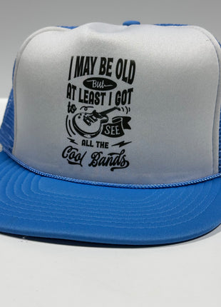 I MAY BE OLD AT LEAST I GOT TO SEE ALL COOL BANDS funny Father’s Day SnapBack Mesh Trucker Cap Hat Custom Printed