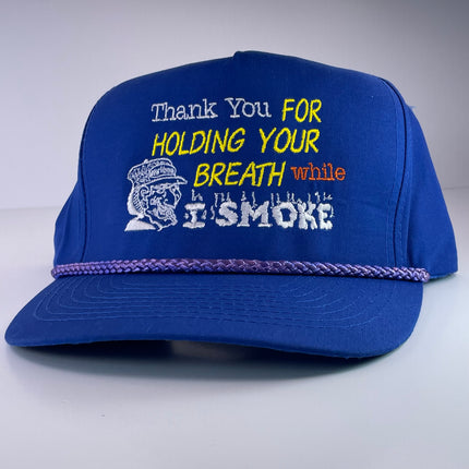 Thank You For Holding Your Breath I Smoke Vintage Blue Strapback Cap Hat With Rope Custom Embroidered