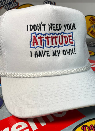 I DONT NEED YOUR ATTITUDE Vintage Custom Embroidered White Mesh Trucker Snapback Cap Hat