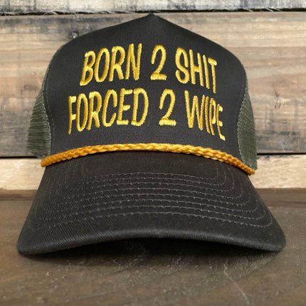 Born 2 Shit Forced 2 wipe Vintage Rope mesh Snapback hat cap custom embroidery