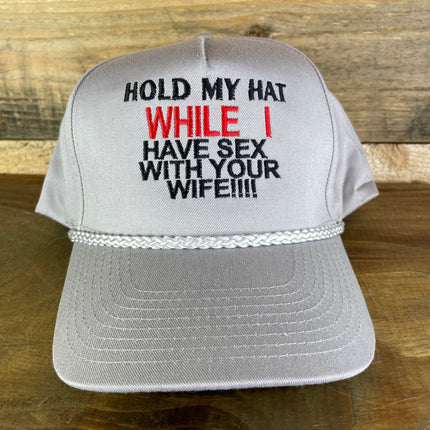Gray Hold My Hat While I Have Sex With Your Wife Tall Crown Rope Snapback Cap Hat Custom embroidered