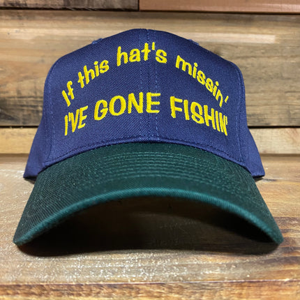 If this hat’s missin’ I’VE gone fishing vintage navy Snapback hat cap custom embroidery