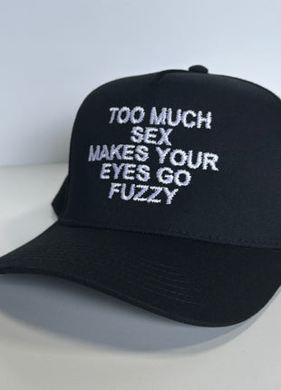 TOO MUCH SEX MAKES YOUR EYES GO FUZZY Black SnapBack Funny Cap Hat Custom Embroidered