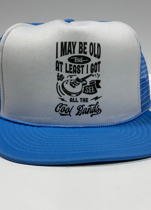 I MAY BE OLD AT LEAST I GOT TO SEE ALL COOL BANDS funny Father’s Day SnapBack Mesh Trucker Cap Hat Custom Printed