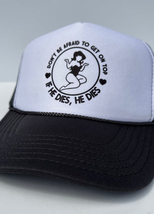 Don’t be afraid to get on top if he dies he dies on a black white trucker mesh SnapBack Hat Cap Funny Custom Printed