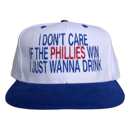 I DON’T CARE IF THE PHILLIES WIN I JUST WANNA DRINK Custom Embroidered vintage hat StrapBack cap