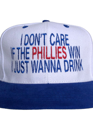 I DON’T CARE IF THE PHILLIES WIN I JUST WANNA DRINK Custom Embroidered vintage hat StrapBack cap