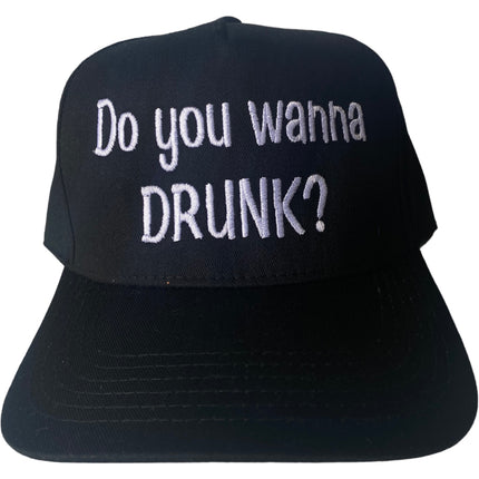 Do you wanna drunk? Black SnapBack Hat Cap Custom Embroidery