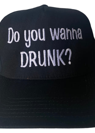 Do you wanna drunk? Black SnapBack Hat Cap Custom Embroidery